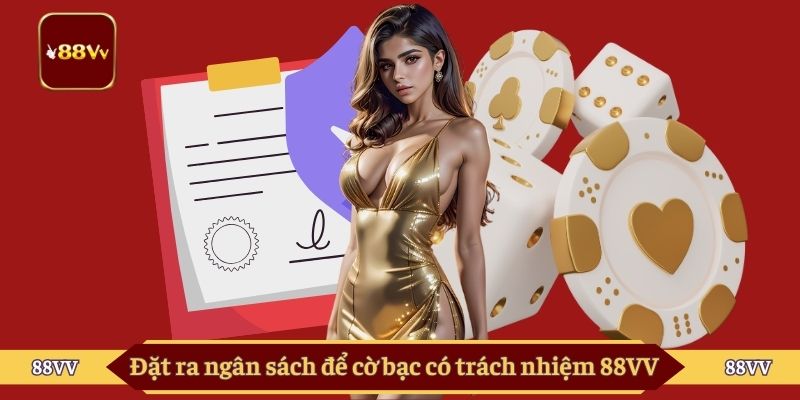 Đặt ra ngân sách để cờ bạc có trách nhiệm 88VV