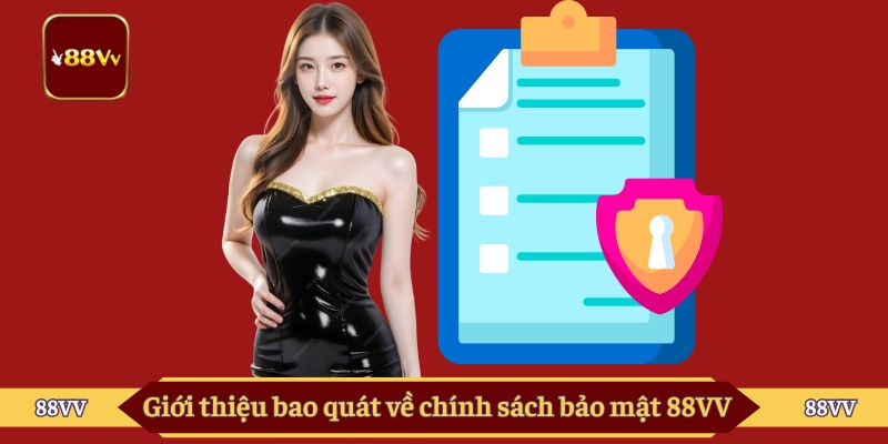 Giới thiệu bao quát về chính sách bảo mật 88VV