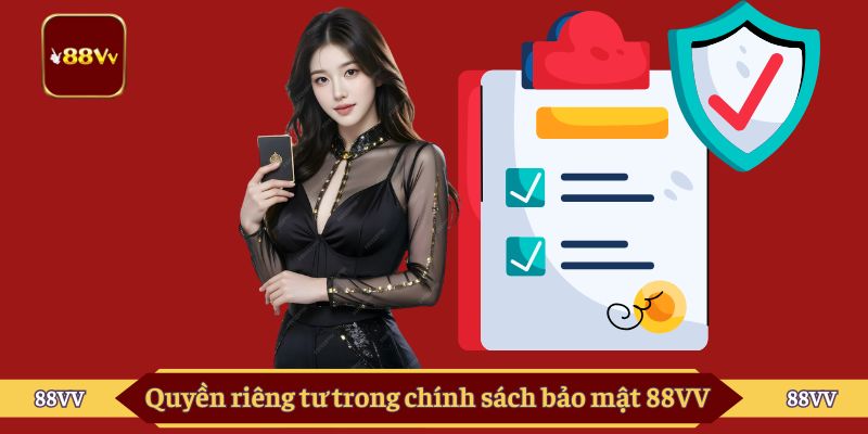Quyền riêng tư trong chính sách bảo mật 88VV