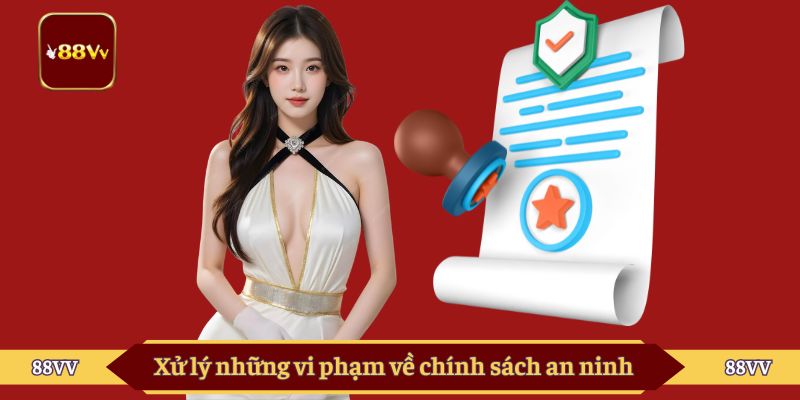 Xử lý những vi phạm về chính sách an ninh
