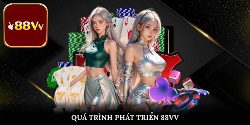 Quá trình phát triển tạo thương hiệu 88VV
